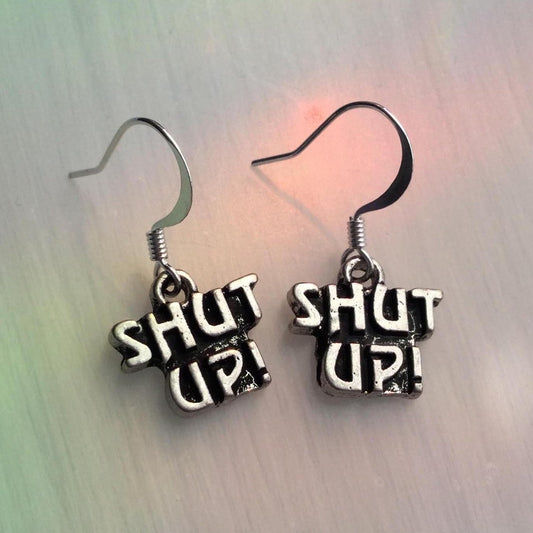 Shut Up Earrings